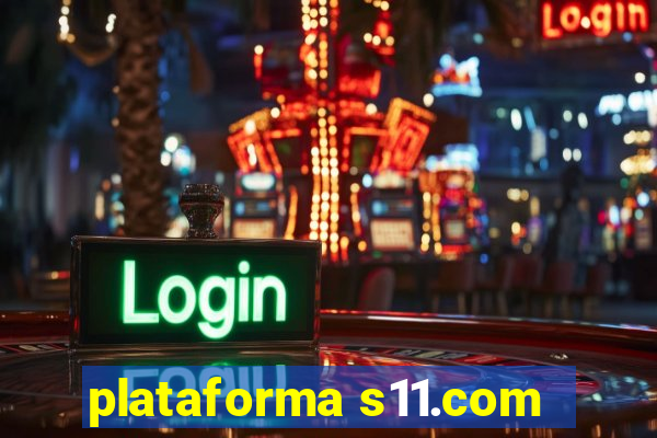 plataforma s11.com